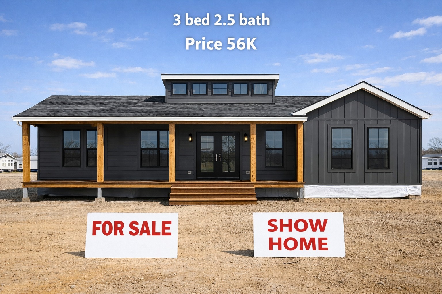 Modern dark gray house with wooden accents and multiple windows, under clear blue sky. Signs read "For Sale" and "Show Home". Text: "3 bed 2.5 bath, Price 56K".